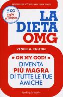 La dieta OMG. Diventa più magra di tutte le tue amiche di Venice A. Fulton edito da Sperling & Kupfer