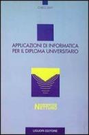 Applicazioni di informatica per il diploma universitario di Carlo Savy edito da Liguori