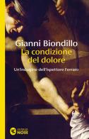 La condizione del dolore. Un'indagine dell'ispettore Ferraro di Gianni Biondillo edito da Guanda