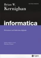 Informatica. Orientarsi nel labirinto digitale di Brian W. Kernighan edito da EGEA