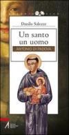 Un santo un uomo. Antonio di Padova di Danilo Salezze edito da EMP