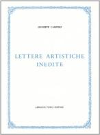 Lettere artistiche inedite (rist. anast. 1866) di Giuseppe Campori edito da Forni
