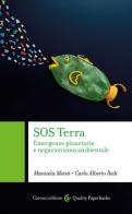 SOS Terra. Emergenze planetarie e negazionismo ambientale di Manuela Monti, Carlo Alberto Redi edito da Carocci