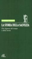 La storia della salvezza. Dio Signore del tempo e della storia di Gianluigi Pasquale edito da Paoline Editoriale Libri