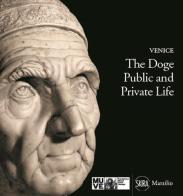 Il doge. Vita pubblica e privata. Ediz. inglese di Meri Sclosa edito da Marsilio