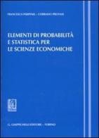 Elementi di probabilità e statistica per le scienze economiche di Francesca Parpinel, Corrado Provasi edito da Giappichelli