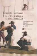 La letteratura romanesca. Antologia di testi dalla fine del Cinquecento al 1870 di Marcello Teodonio edito da Laterza