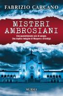 Misteri ambrosiani di Fabrizio Carcano edito da Ugo Mursia Editore