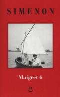 I Maigret: La furia di Maigret-Maigret a New York-Le vacanze di Maigret-Il morto di Maigret-La prima inchiesta di Maigret. Nuova ediz. vol. 6 di Georges Simenon edito da Adelphi