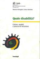 Quale disabilità? Culture, modelli e processi d'inclusione di Roberto Medeghini, Enrico Valtellina edito da Franco Angeli