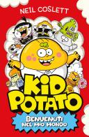 Kid Potato. Benvenuti nel mio mondo. Ediz. illustrata di Neil Coslett edito da EL