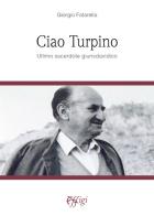Ciao Turpino. Ultimo sacerdote giurisdavidico di Giorgio Fatarella edito da C&P Adver Effigi