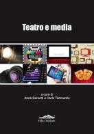 Teatro e media. Una ricerca inedita sul rapporto tra teatro e media edito da Felici