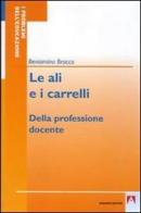 Le ali e i carrelli. Della professione docente di Beniamino Brocca edito da Armando Editore