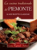 La cucina tradizionale del Piemonte edito da Keybook