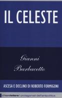 Il Celeste. Ascesa e declino di Roberto Formigoni di Gianni Barbacetto edito da Chiarelettere