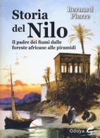 Storia del Nilo. Il padre dei fiumi dalle foreste africane alle piramidi di Pierre Bernard edito da Odoya