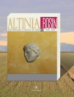 Altinia. Archeologia a Musile di Piave 1975-2025 di Giuliano Rosin edito da Piazza Editore