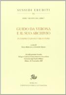 Guido da Verona e il suo archivio. Interpretazioni e riletture edito da Storia e Letteratura
