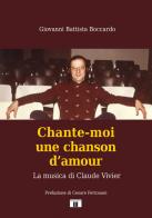 Chante-moi une chanson d'amour. La musica di Claude Vivier di Giovanni Battista Boccardo edito da Zecchini