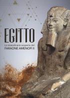Egitto. La straordinaria scoperta del faraone Amenofi II. Catalogo della mostra (Milano, 13 settembre 2017-7 gennaio 2018) edito da 24 Ore Cultura