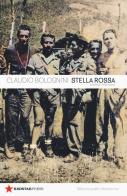 Brigata Stella Rossa. Una storia partigiana di Claudio Bolognini edito da Red Star Press