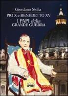 Pio X e Benedetto XV. I papi della grande guerra di Giordano Stella edito da Booksprint