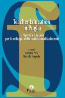 Teacher education in Puglia. Università e scuola per lo sviluppo della professionalità docente edito da Pensa Multimedia