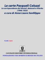 La carte Pasquali Coluzzi. Le corrispondenze dei fascisti detenuti a Viterbo (1946-1953) di Anna Laura Sanfilippo edito da Cavinato