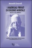 I Madrigali privati di Eugenio Montale di Antonella Smarrelli edito da Firenze Atheneum