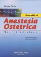Il tascabile di anestesia ostetrica di Sanjay Datta edito da Antonio Delfino Editore
