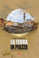 La terra in piazza. Un'interpretazione del Palio di Siena di Alan Dundes, Alessandro Falassi edito da Betti Editrice
