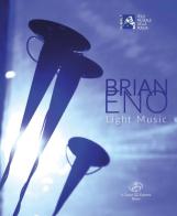 Brian Eno. Light music. Ediz. italiana e inglese edito da Il Cigno GG Edizioni