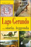 Lago Gerundo tra storia e leggenda di Fabio Conti edito da Meravigli