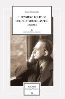 Il pensiero politico dell'ultimo De Gasperi (1944-1954) di Luigi Mastrangelo edito da Centro Editoriale Toscano