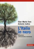 L' Italia in nero. Riflessioni sull'economia sommersa di Gian Maria Fara, Antonio Iodice edito da Datanews