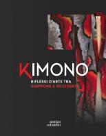 Kimono. Riflessi tra Giappone e Occidente edito da Antiga Edizioni