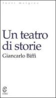 Un teatro di storie di Giancarlo Biffi edito da CUEC Editrice