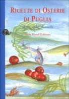 Ricette di osterie della Puglia. Mare, erbe e fornelli di Antonio Attorre, Michele Bruno edito da Slow Food