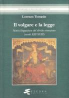 Il volgare e la legge. Storia linguistica del diritto veneziano (secoli XIII-XVIII) di Lorenzo Tomasin edito da Esedra