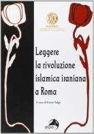 Leggere la rivoluzione islamica iraniana a Roma edito da Alpes Italia