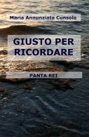 Giusto per ricordare. Panta rei di Maria Annunziata Cunsolo edito da ilmiolibro self publishing