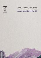 Nuovi spazi di libertà di Félix Guattari, Antonio Negri edito da Orthotes