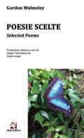 Poesie scelte-Selected poems. Ediz. bilingue di Gordon Walmsley edito da Algra