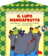Il lupo mangiafrutta. Ediz. a colori. Con CD-Audio di Laura Marcora, Nicoletta Costa edito da Gallucci