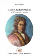 Il pittore Paolo De Matteis prolifico in arte e in prole di Antonio Infante edito da Edizioni Il Saggio