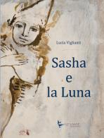 Sasha e la Luna di Lucia Viglianti edito da Il Levante