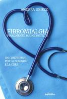 Fibromialgia finalmente buone notizie! Un contributo per la diagnosi e la cura di Andrea Grieco edito da Nuove Esperienze