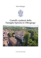 Castelli e palazzi della famiglia Spinola in Oltregiogo di Silvia Melogno edito da Città del silenzio