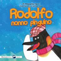 Rodolfo, nonno pinguino di Rossella Calvi edito da Bertoni